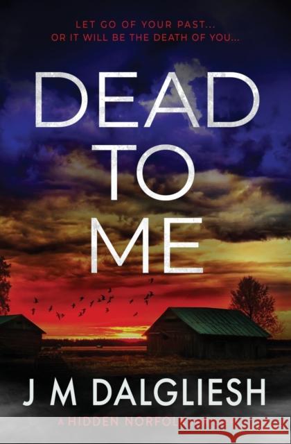 Dead To Me J M Dalgliesh   9781800809413 Hamilton Press Limited