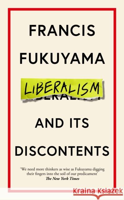 Liberalism and Its Discontents Fukuyama Francis Fukuyama 9781800810082