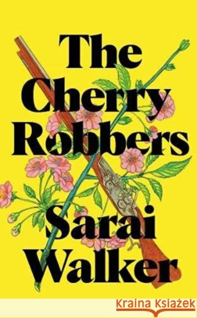 The Cherry Robbers Sarai Walker 9781800810310 Profile Books Ltd
