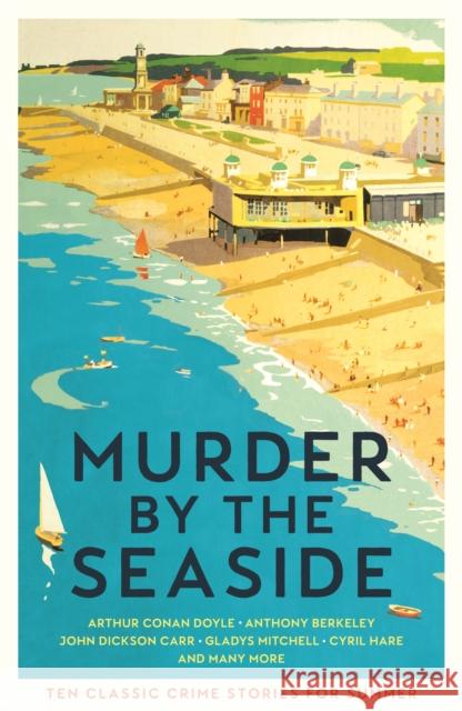 Murder by the Seaside: Classic Crime Stories for Summer Gayford Cecily Gayford 9781800810631