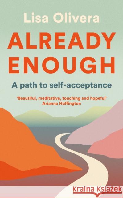 Already Enough: A Path to Self-Acceptance Lisa Olivera 9781800810853