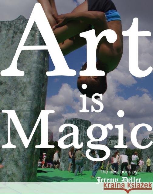 Art Is Magic Jeremy Deller 9781800811645 Profile Books Ltd