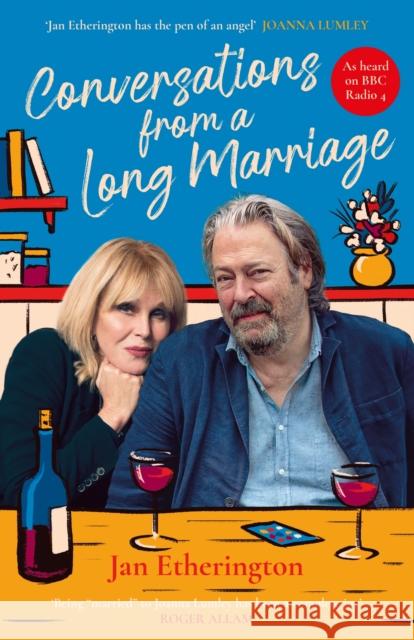 Conversations from a Long Marriage: based on the beloved BBC Radio 4 comedy starring Joanna Lumley and Roger Allam Jan Etherington 9781800812390