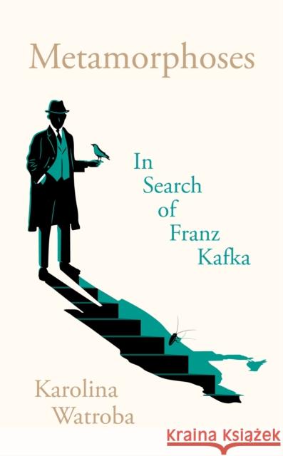 Metamorphoses: In Search of Franz Kafka  9781800812741 Profile Books Ltd