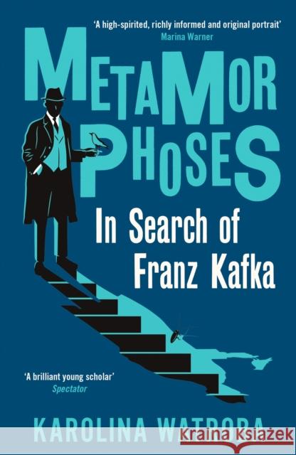 Metamorphoses: In Search of Franz Kafka Watroba, Karolina 9781800812758