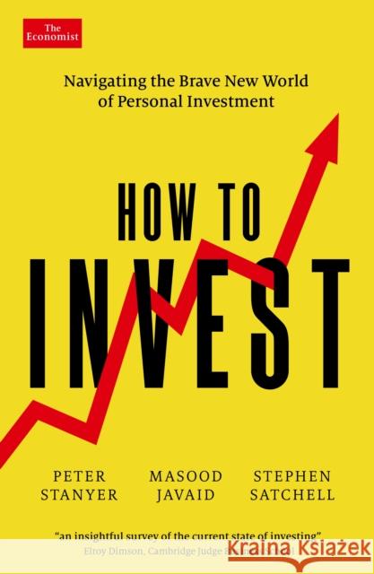 How to Invest: Navigating the brave new world of personal investment Stephen Satchell 9781800814608 Profile Books Ltd