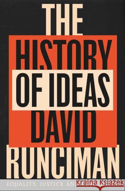 The History of Ideas: Equality, Justice and Revolution David Runciman 9781800815902