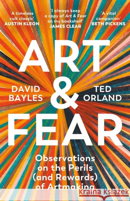 Art & Fear: Observations on the Perils (and Rewards) of Artmaking Ted Orland 9781800815988