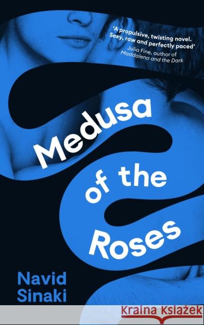 Medusa of the Roses: 'A powerful debut ... unflinching and bold' Observer Navid Sinaki 9781800816374