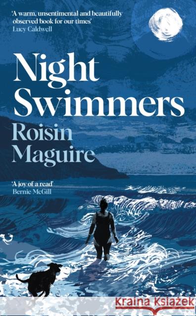 Night Swimmers: ‘Beautifully written and wonderful’ Daily Mail Roisin Maguire 9781800816749