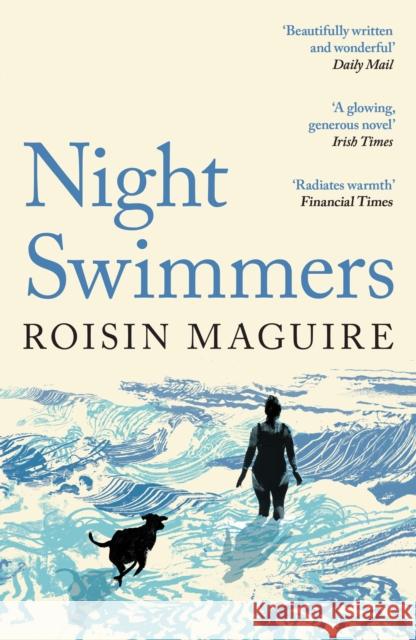 Night Swimmers: ‘Beautifully written and wonderful’ Daily Mail Roisin Maguire 9781800816763