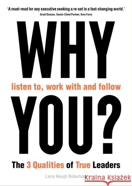 WHY listen to, work with and follow YOU?: The 3 Qualities of True Leaders  9781800817517 Profile Books Ltd