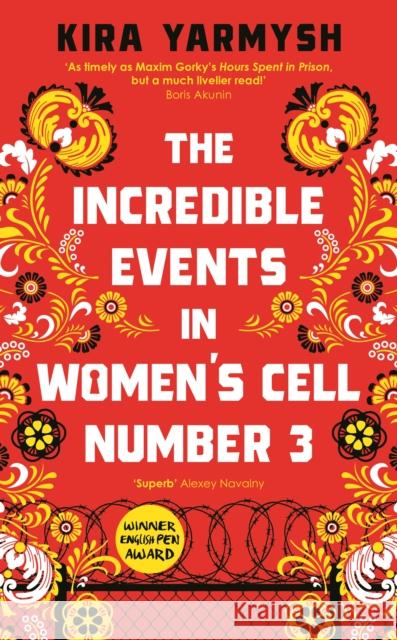 The Incredible Events in Women's Cell Number 3 Kira Yarmysh 9781800817531