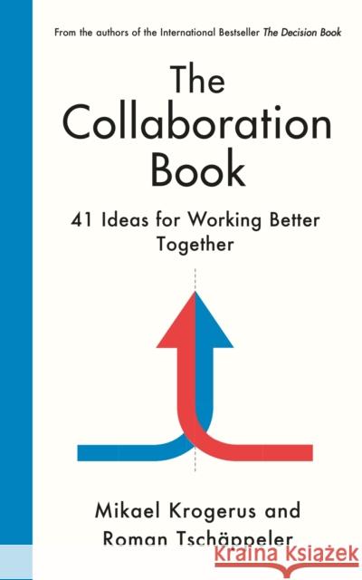 The Collaboration Book: 41 Ideas for Working Better Together Roman Tschappeler 9781800818002
