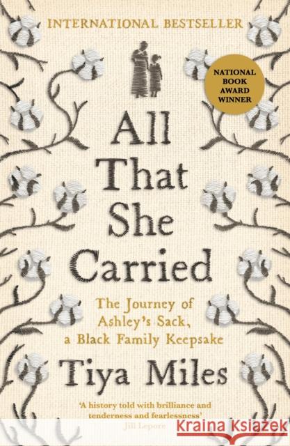 All That She Carried: The Journey of Ashley's Sack, a Black Family Keepsake Tiya Miles 9781800818200