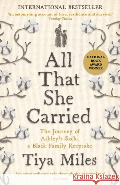 All That She Carried: The Journey of Ashley's Sack, a Black Family Keepsake Tiya Miles 9781800818217