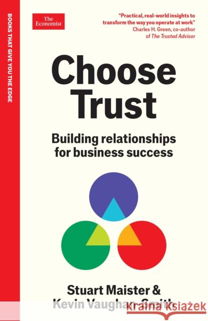 Choose Trust: Building relationships for business success: An Economist Edge Book Kevin Vaughan-Smith 9781800818767