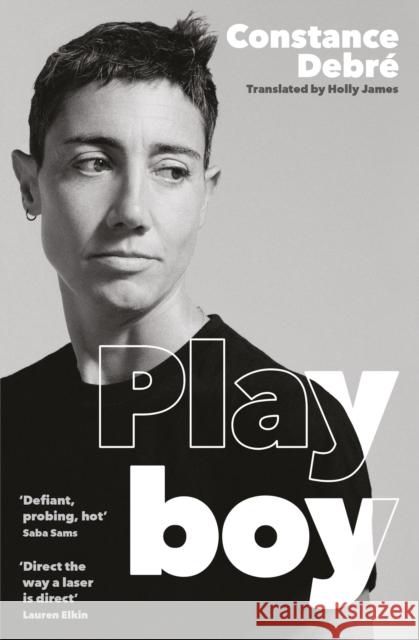Playboy: 'An essential read' - Joelle Taylor, T.S. Eliot Prize-winning author of C+nto Debre, Constance 9781800819849