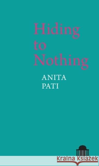 Hiding to Nothing Anita Pati 9781800854826 Liverpool University Press