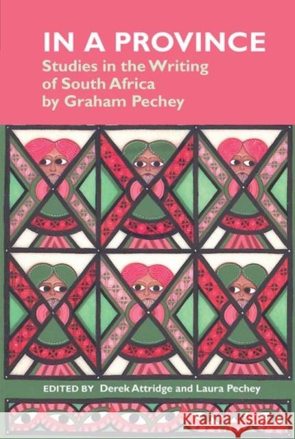 In a Province: Studies in the Writing of South Africa: by Graham Pechey Derek Attridge, Laura Pechey 9781800854901 Liverpool University Press