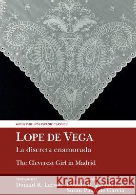 La Discreta Enamorada / The Cleverest Girl in Madrid: Lope de Vega Larson, Donald R. 9781800855977