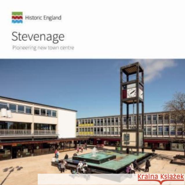 Stevenage: Pioneering New Town Centre Emily Cole Elain Harwood Edward James 9781800855991