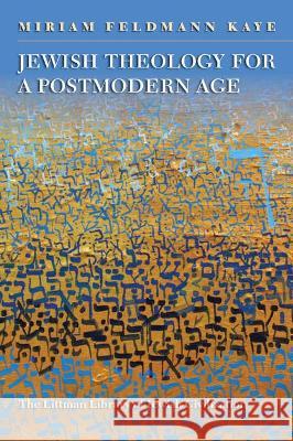 Jewish Theology for a Postmodern Age Miriam (Senior Lecturer) Feldmann Kaye 9781800856233