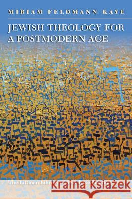 Jewish Theology for a Postmodern Age Miriam (Senior Lecturer) Feldmann Kaye 9781800856233 Liverpool University Press