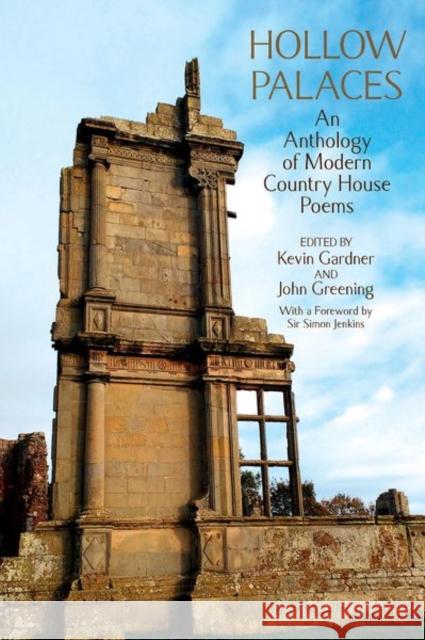 Hollow Palaces: An Anthology of Modern Country House Poems Kevin Gardner John Greening 9781800856745