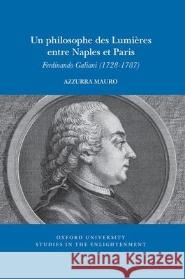 Un Philosophe Des Lumières Entre Naples Et Paris: Ferdinando Galiani (1728-1787) Mauro, Azzurra 9781800859166 Voltaire Foundation in Association with Liver