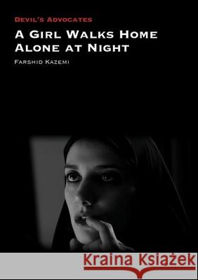 A Girl Walks Home Alone at Night Farshid Kazemi 9781800859203