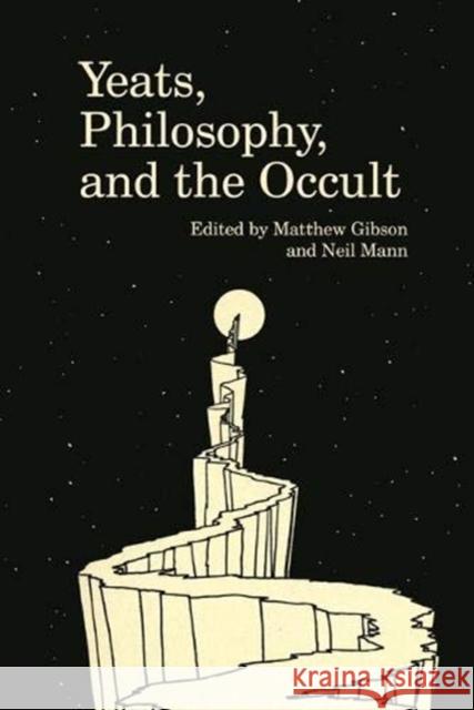 Yeats, Philosophy, and the Occult Matthew Gibson (S26-7E University of Macau (Macao)), Neil Mann 9781800859630