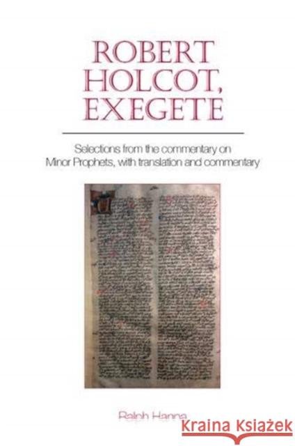 Robert Holcot, exegete: Selections from the commentary on Minor Prophets, with translation and commentary Ralph Hanna, III (Keble College (United Kingdom)) 9781800859739 Liverpool University Press
