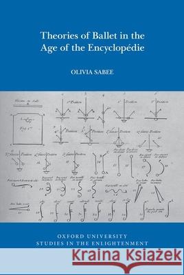 Theories of Ballet in the Age of the Encyclopédie Sabee, Olivia 9781800859906 Voltaire Foundation in Association with Liver