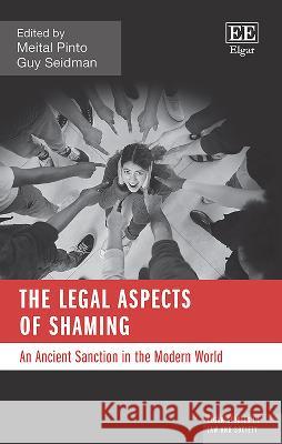 The Legal Aspects of Shaming: An Ancient Sanction in the Modern World Meital Pinto, Guy Seidman 9781800880214 