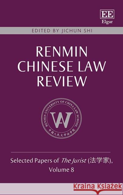 Renmin Chinese Law Review: Selected Papers of The Jurist (   ), Volume 8 Jichun Shi   9781800881662 Edward Elgar Publishing Ltd