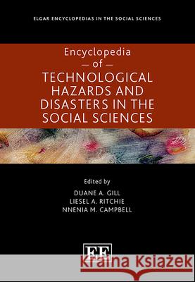 Encyclopedia of Technological Hazards and Disasters in the Social Sciences Duane A. Gill, Liesel A. Ritchie, Nnenia M. Campbell 9781800882195