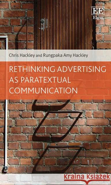 Rethinking Advertising as Paratextual Communication Rungpaka A. Hackley 9781800882614