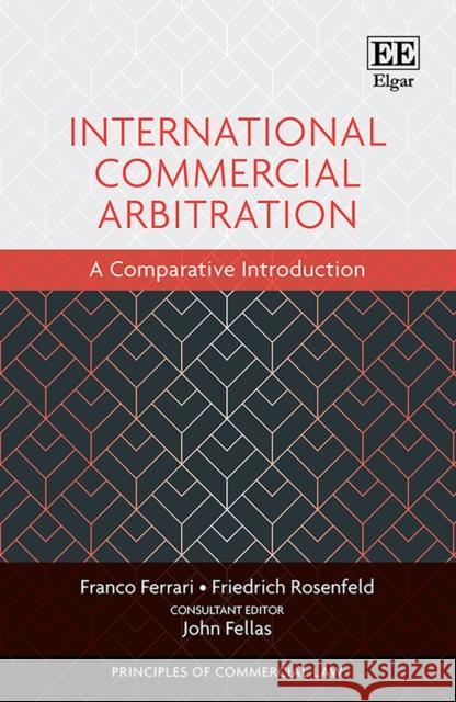 International Commercial Arbitration: A Comparative Introduction Franco Ferrari Friedrich Rosenfeld John Fellas 9781800882782
