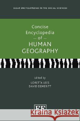 Concise Encyclopedia of Human Geography Loretta Lees David Demeritt  9781800883482