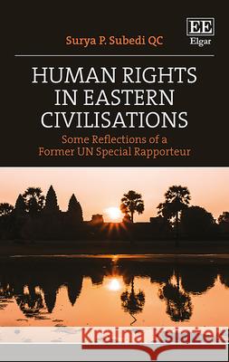 Human Rights in Eastern Civilisations: Some Reflections of a Former UN Special Rapporteur Surya P. Subedi   9781800883611