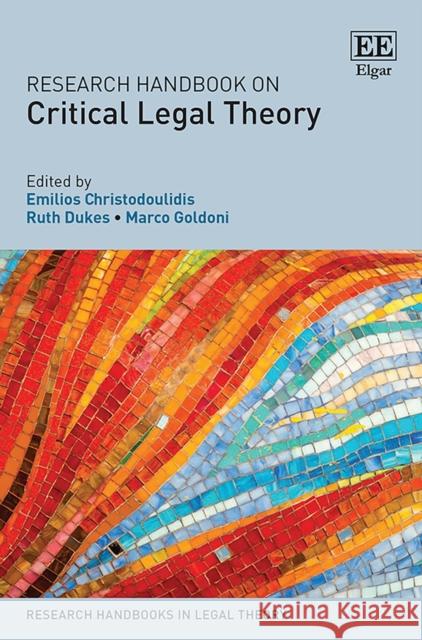 Research Handbook on Critical Legal Theory Professor Emilios Christodoulidis Ruth Dukes Marco Goldoni 9781800884502 Edward Elgar Publishing Ltd