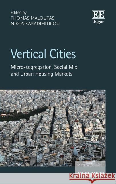 Vertical Cities - Micro-segregation, Social Mix and Urban Housing Markets Nikos Karadimitriou 9781800886384