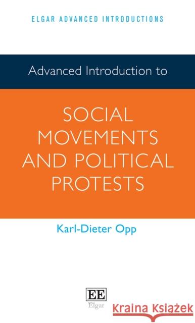 Advanced Introduction to Social Movements and Political Protests Karl-Dieter Opp 9781800887916