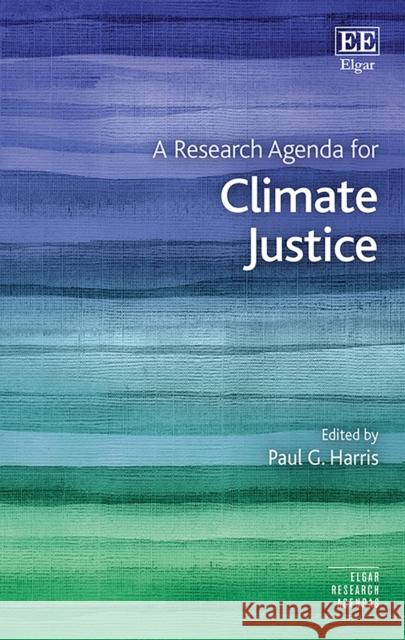 A Research Agenda for Climate Justice Paul G. Harris   9781800888395 Edward Elgar Publishing Ltd