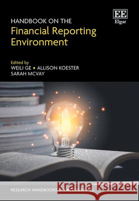 Handbook on the Financial Reporting Environment Weili Ge, Allison Koester, Sarah Mcvay 9781800888678
