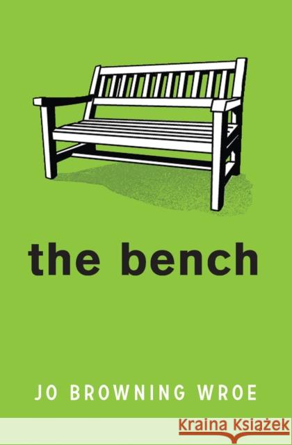 The Bench Jo Browning Wroe 9781800901315