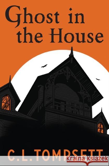 Ghost in the House C. L. Tompsett 9781800901339 HarperCollins Publishers