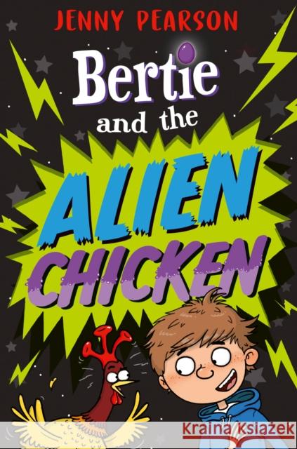 Bertie and the Alien Chicken Jenny Pearson 9781800901810