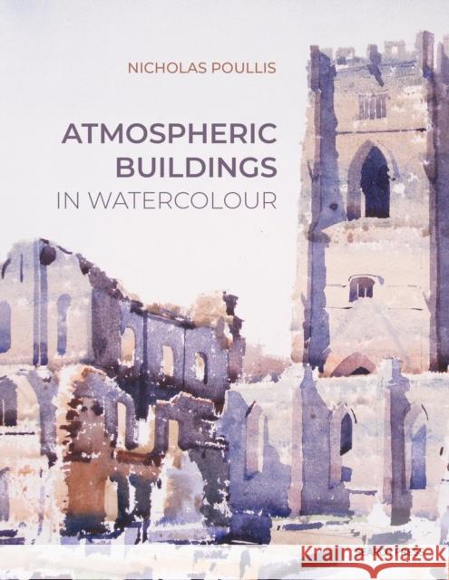 Atmospheric Buildings in Watercolour Nicholas Poullis 9781800920422 Search Press Ltd